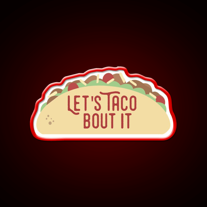 Taco Bout It Taco Led Neon Sign Mexican Food Sign Kitchen Sign Rgb Color - Shineneon