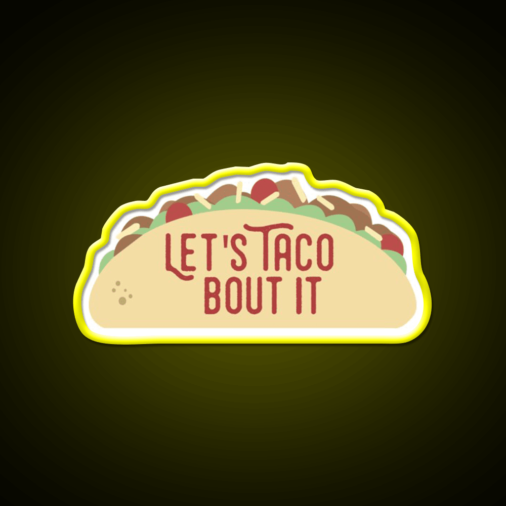 Taco Bout It Taco Led Neon Sign Mexican Food Sign Kitchen Sign Rgb Color - Shineneon