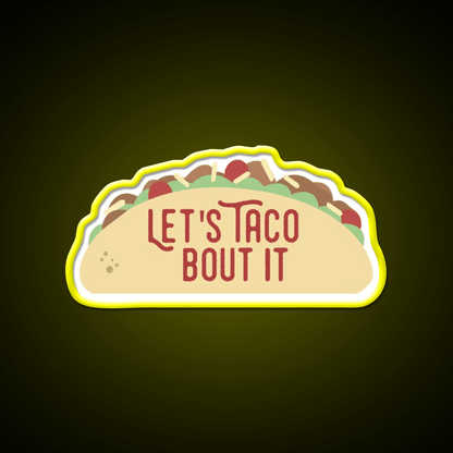 Taco Bout It Taco Led Neon Sign Mexican Food Sign Kitchen Sign Rgb Color - Shineneon