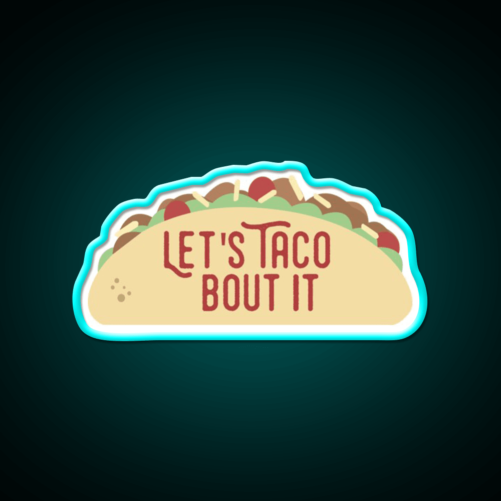 Taco Bout It Taco Led Neon Sign Mexican Food Sign Kitchen Sign Rgb Color - Shineneon