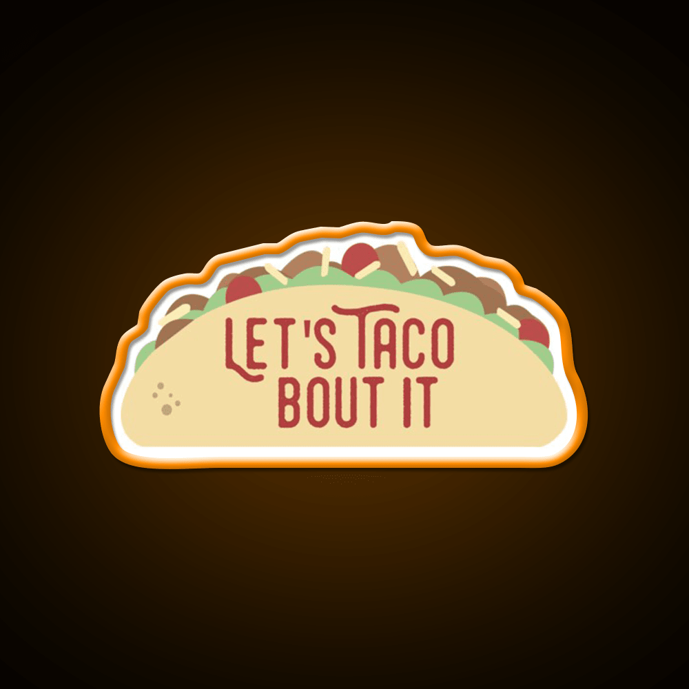 Taco Bout It Taco Led Neon Sign Mexican Food Sign Kitchen Sign Rgb Color - Shineneon