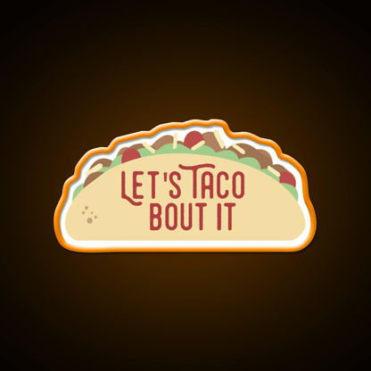 Taco Bout It Taco Led Neon Sign Mexican Food Sign Kitchen Sign Rgb Color - Shineneon