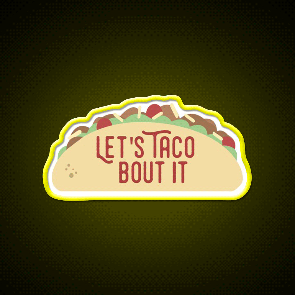Taco Bout It Taco Led Neon Sign Mexican Food Sign Kitchen Sign Rgb Color - Custom LED neon sign front view