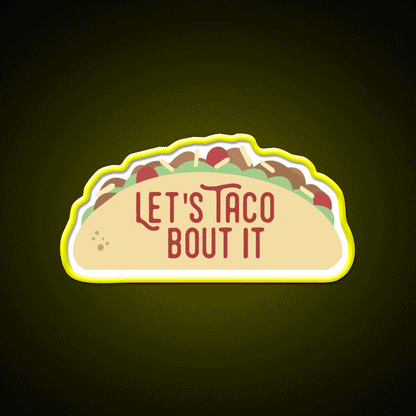 Taco Bout It Taco Led Neon Sign Mexican Food Sign Kitchen Sign Rgb Color - Custom LED neon sign front view