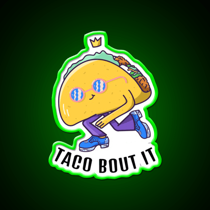 Taco Bout It Taco Led Neon Sign Mexican Food Sign Rgb Color - Shineneon