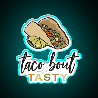 Taco Bout Tasty Street Taco Art Taco Led Neon Sign Rgb Color - Shineneon