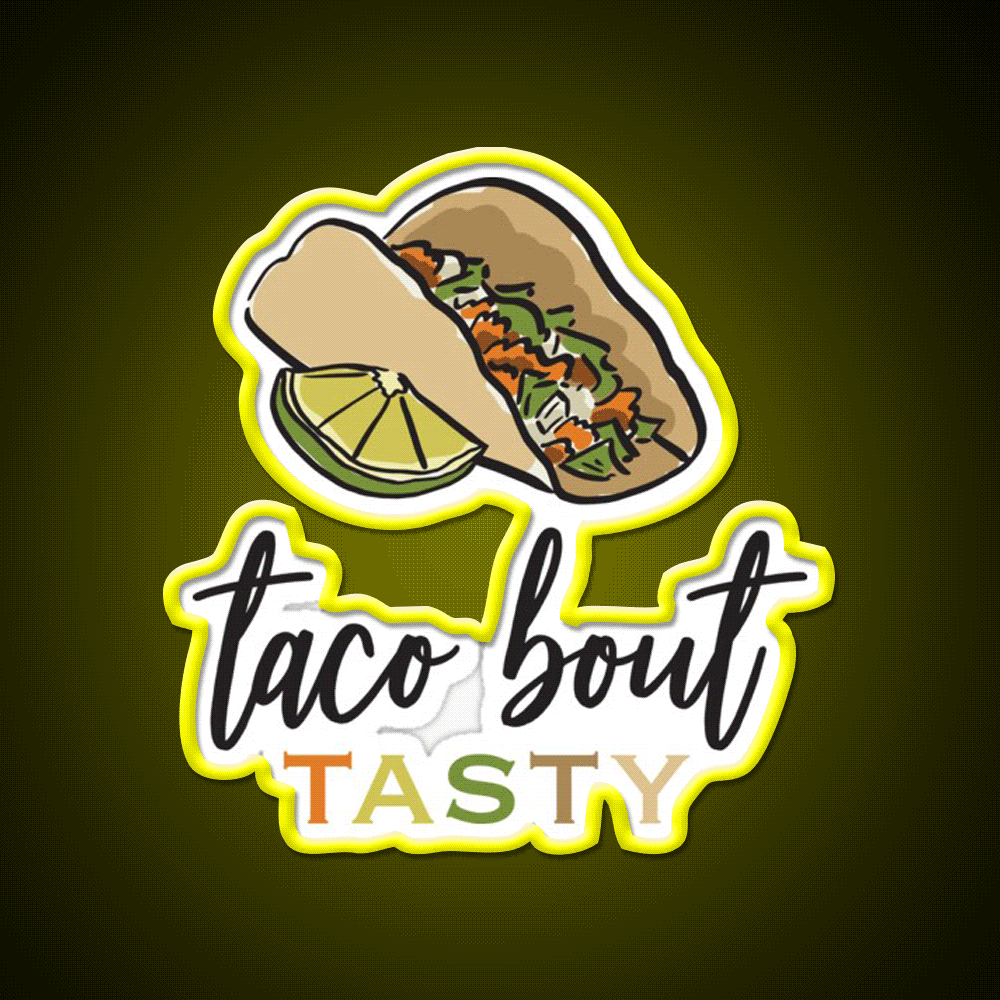 Taco Bout Tasty Street Taco Art Taco Led Neon Sign Rgb Color - Custom LED neon sign front view