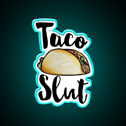 Taco Slut Taco Led Neon Sign Mexican Food Sign Rgb Color - Shineneon