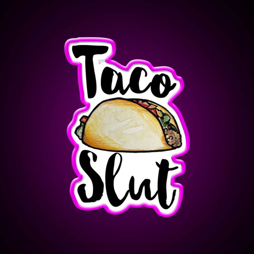 Taco Slut Taco Led Neon Sign Mexican Food Sign Rgb Color - Shineneon
