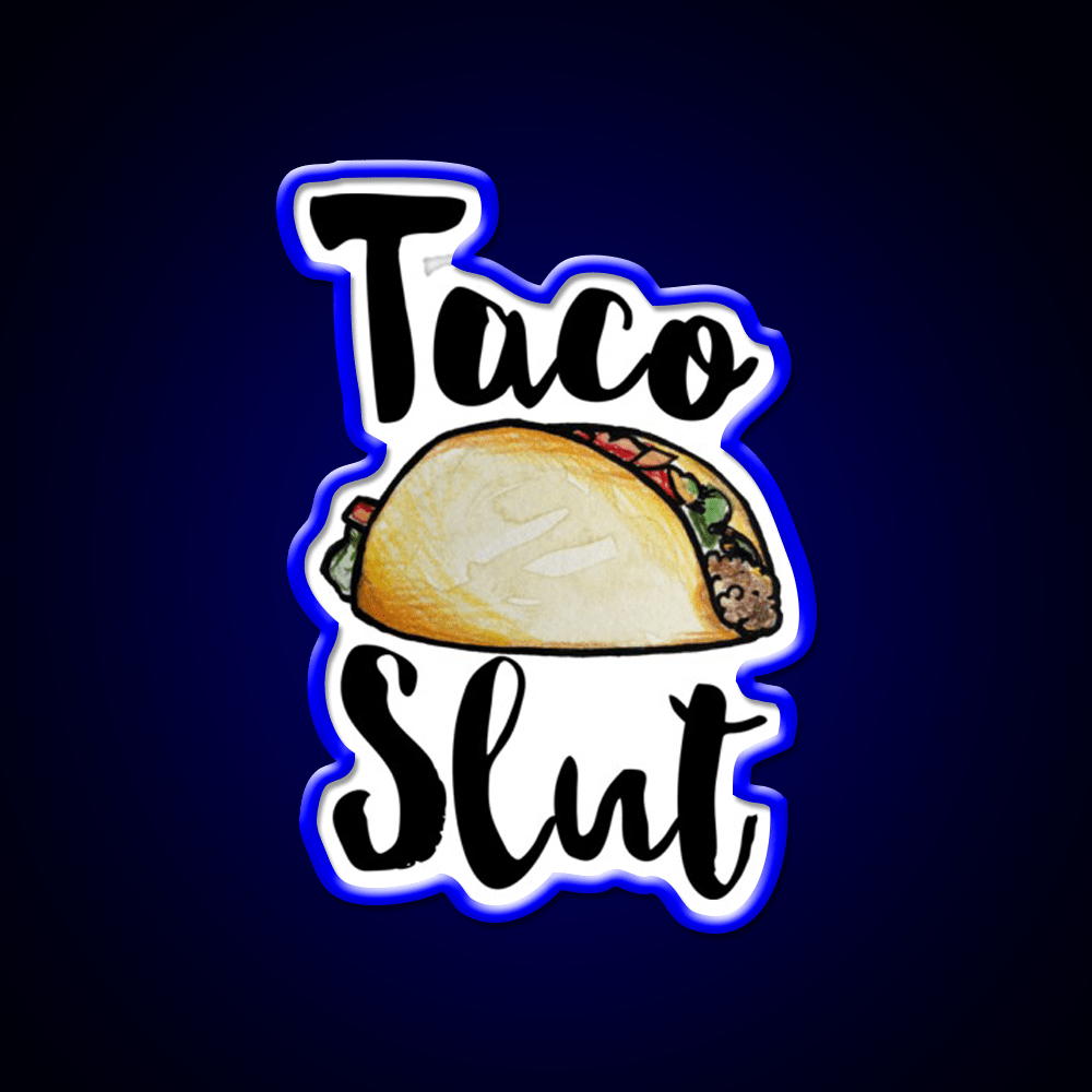 Taco Slut Taco Led Neon Sign Mexican Food Sign Rgb Color - Shineneon
