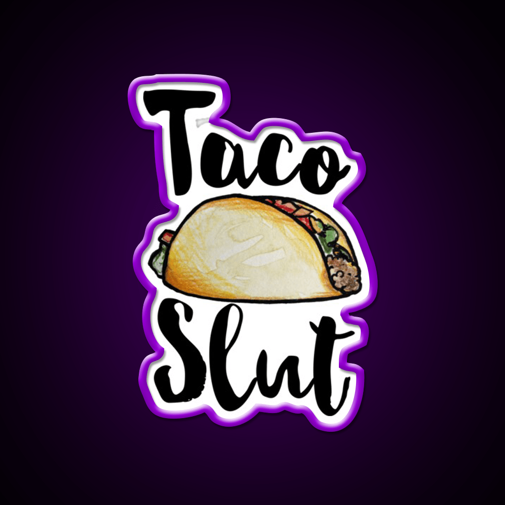 Taco Slut Taco Led Neon Sign Mexican Food Sign Rgb Color - Shineneon