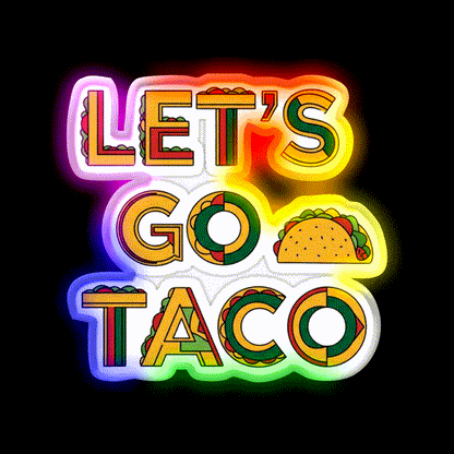Taco Time Lets Go Taco Bold Tasty By Egyape Taco Led Neon Sign Rgb Color - LED neon sign close-up detail
