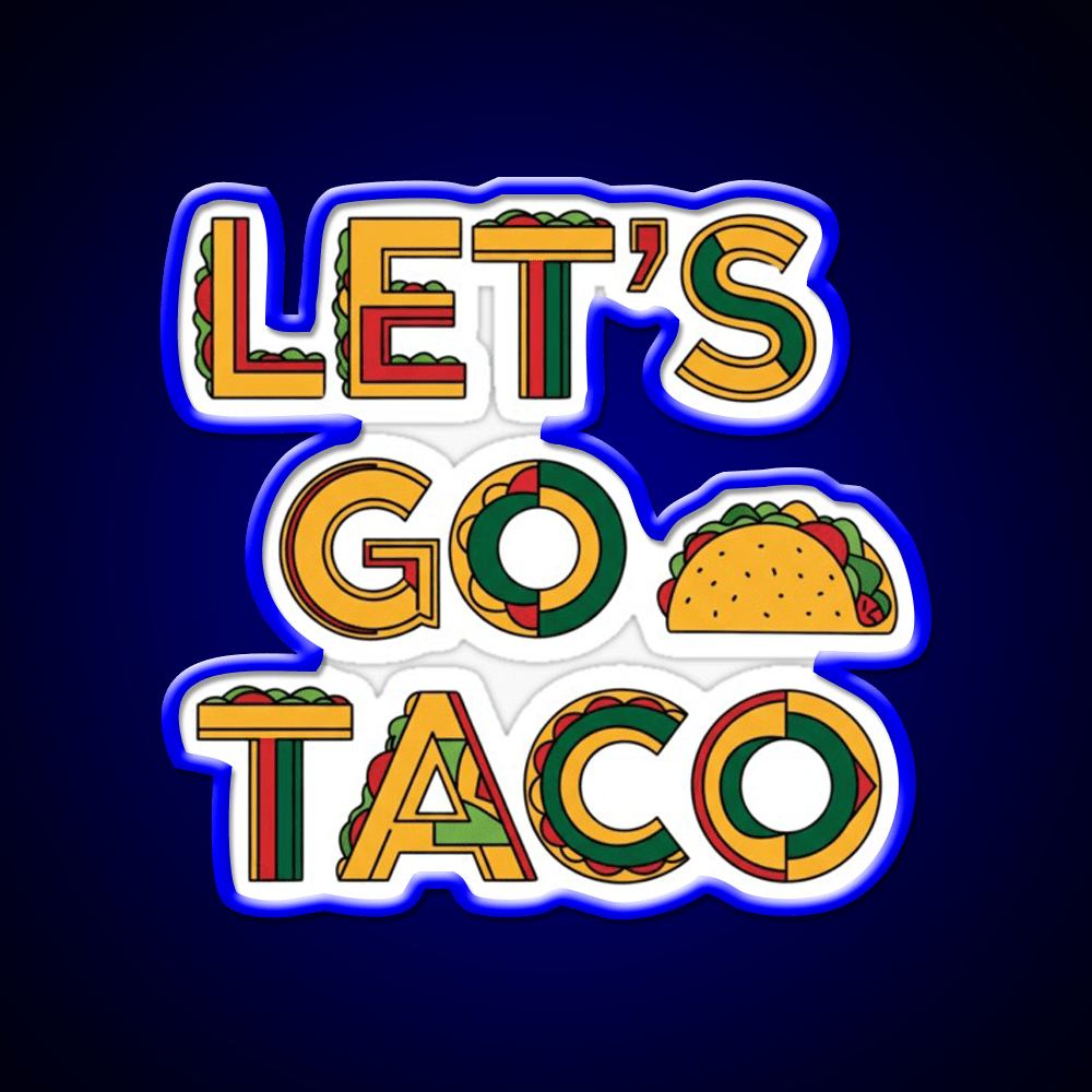 Taco Time Lets Go Taco Bold Tasty By Egyape Taco Led Neon Sign Rgb Color - Shineneon
