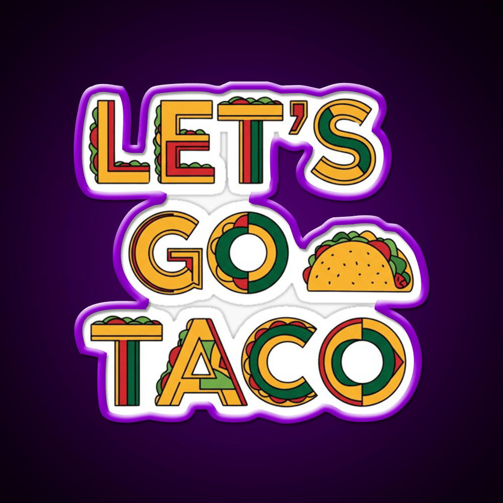 Taco Time Lets Go Taco Bold Tasty By Egyape Taco Led Neon Sign Rgb Color - Shineneon