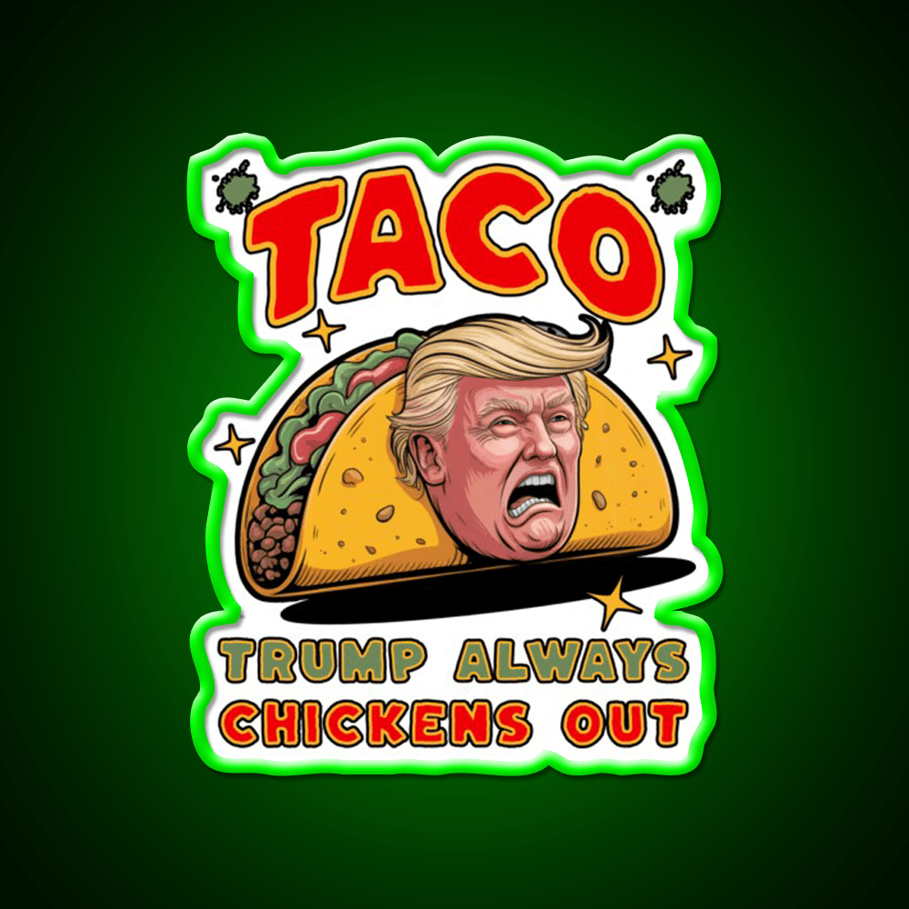 Taco Trump Always Chickens Out Funny Political Taco Led Neon Sign Rgb Color - Shineneon
