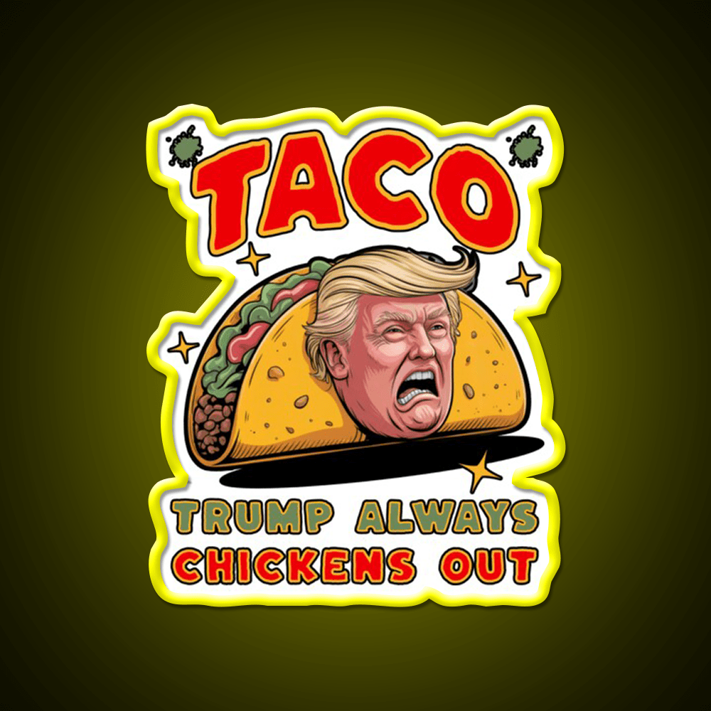 Taco Trump Always Chickens Out Funny Political Taco Led Neon Sign Rgb Color - Shineneon