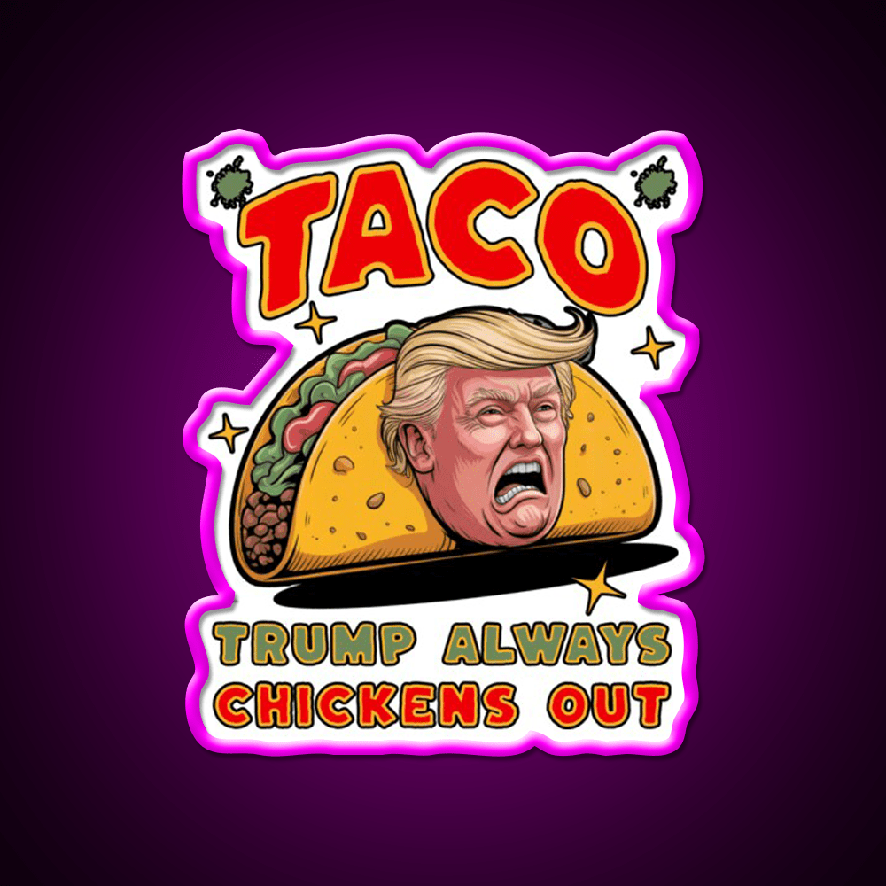 Taco Trump Always Chickens Out Funny Political Taco Led Neon Sign Rgb Color - Shineneon