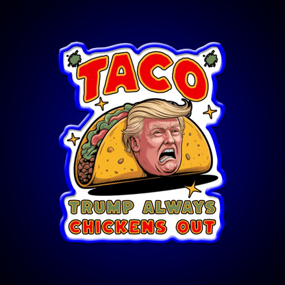 Taco Trump Always Chickens Out Funny Political Taco Led Neon Sign Rgb Color - Shineneon