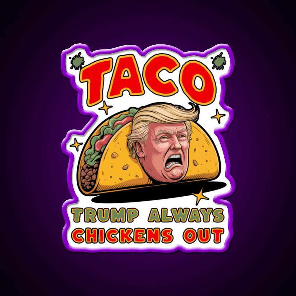 Taco Trump Always Chickens Out Funny Political Taco Led Neon Sign Rgb Color - Shineneon