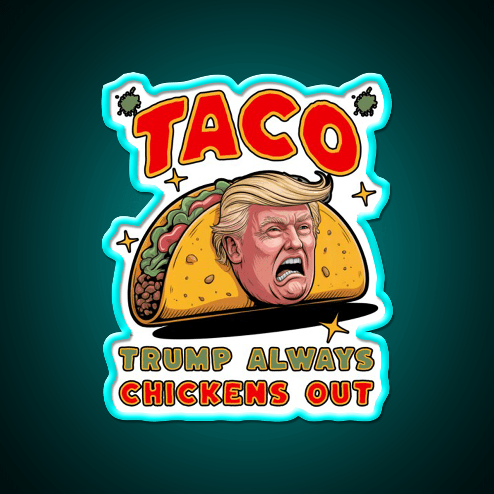 Taco Trump Always Chickens Out Funny Political Taco Led Neon Sign Rgb Color - Shineneon