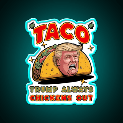 Taco Trump Always Chickens Out Funny Political Taco Led Neon Sign Rgb Color - Shineneon