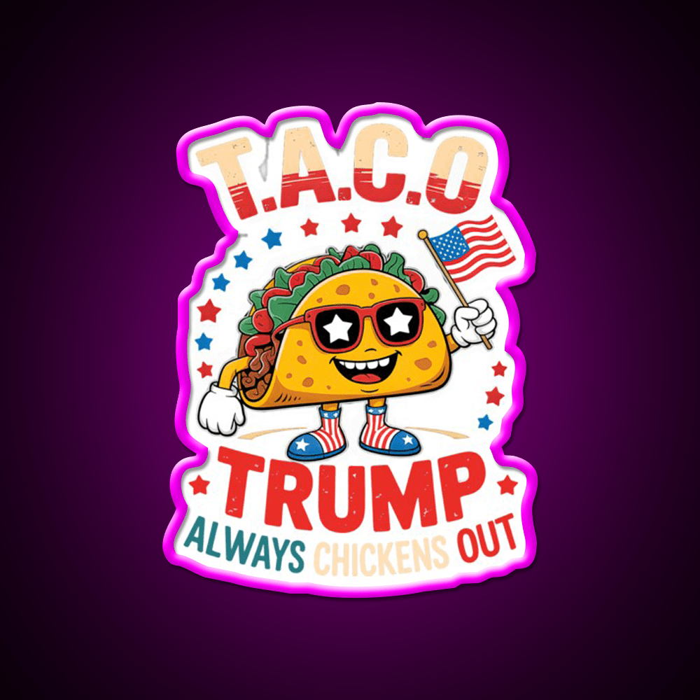 Taco Trump Always Chickens Out Taco Led Neon Sign Food Neon Sign Rgb Color - Shineneon