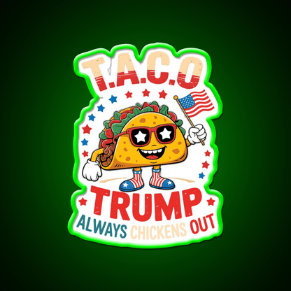 Taco Trump Always Chickens Out Taco Led Neon Sign Food Neon Sign Rgb Color - Shineneon