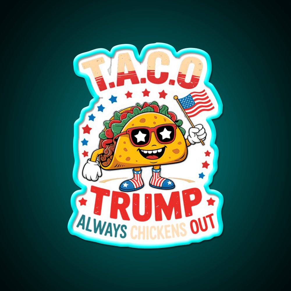 Taco Trump Always Chickens Out Taco Led Neon Sign Food Neon Sign Rgb Color - Shineneon