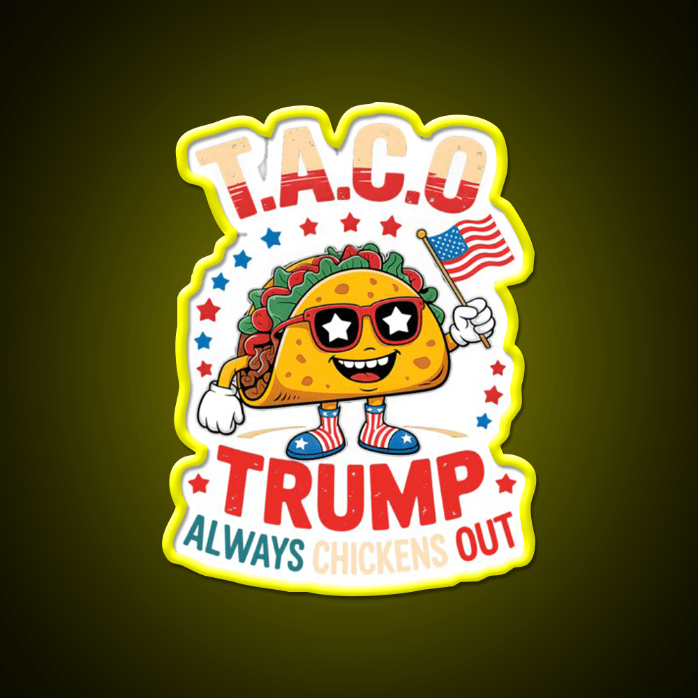 Taco Trump Always Chickens Out Taco Led Neon Sign Food Neon Sign Rgb Color - Shineneon