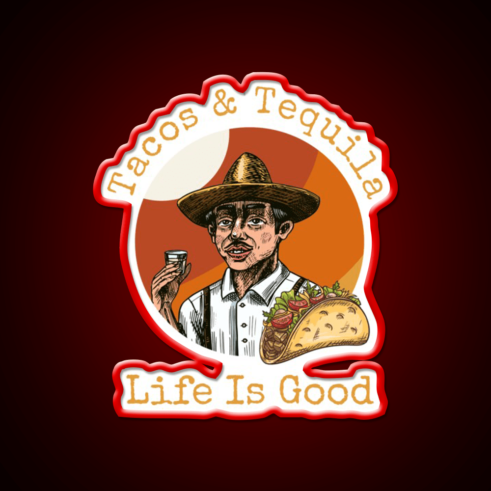 Tacos And Tequila Life Is Good Party Drink Tequila Led Neon Sign Rgb Color - Shineneon