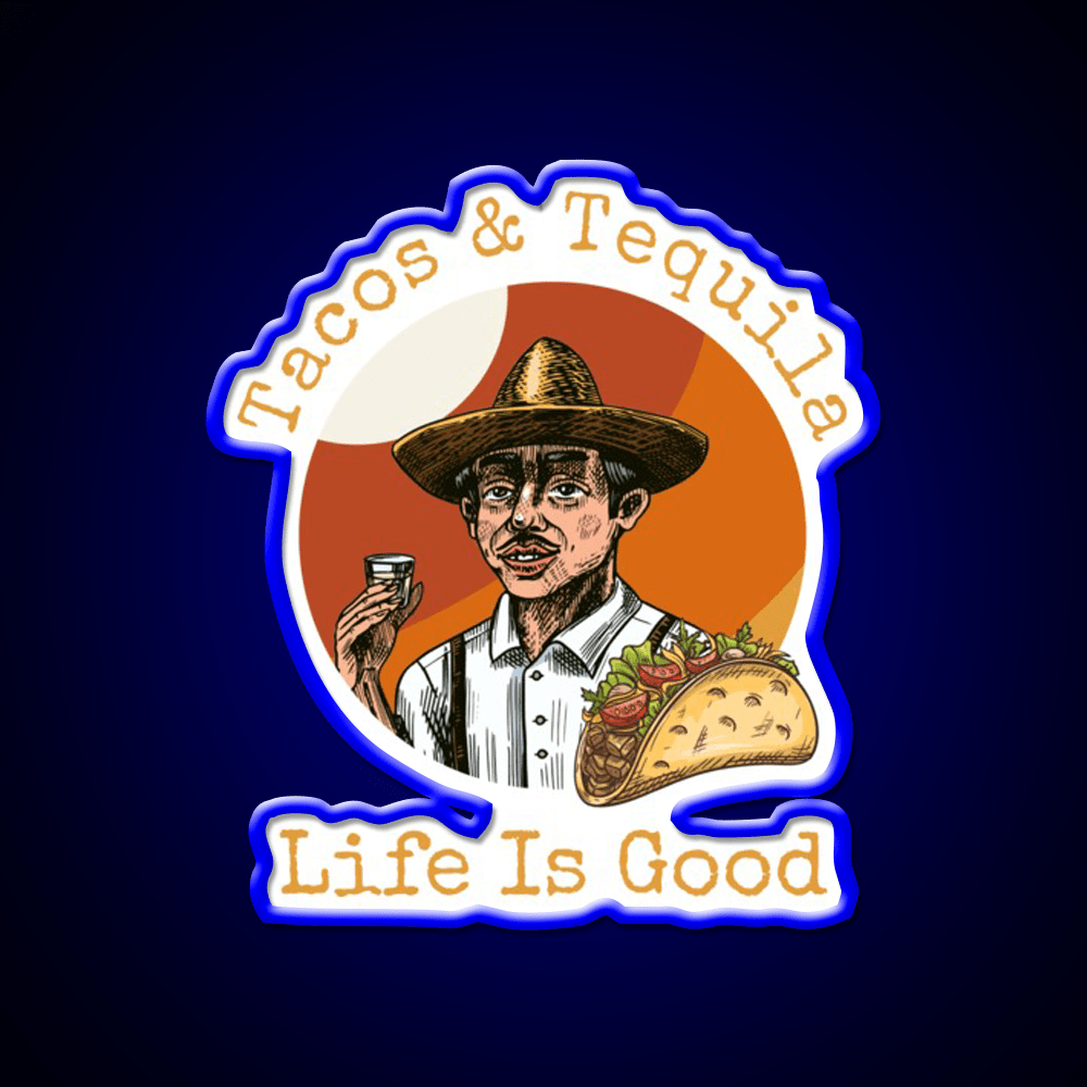Tacos And Tequila Life Is Good Party Drink Tequila Led Neon Sign Rgb Color - Shineneon