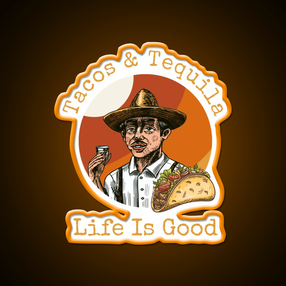 Tacos And Tequila Life Is Good Party Drink Tequila Led Neon Sign Rgb Color - Shineneon
