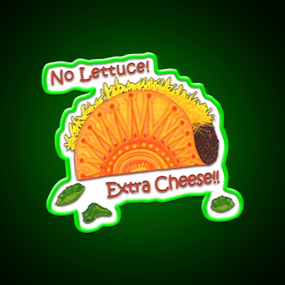 Tacos No Lettuce Extra Cheese Snack Food Led Neon Sign Rgb Color - Shineneon