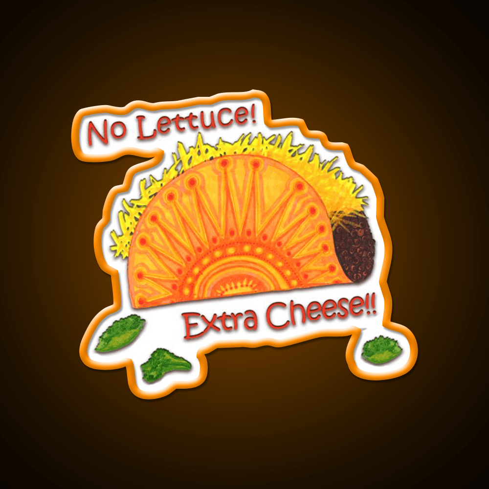 Tacos No Lettuce Extra Cheese Snack Food Led Neon Sign Rgb Color - Shineneon