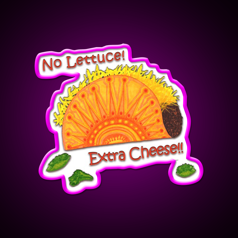 Tacos No Lettuce Extra Cheese Snack Food Led Neon Sign Rgb Color - Shineneon
