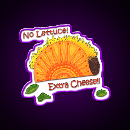 Tacos No Lettuce Extra Cheese Snack Food Led Neon Sign Rgb Color - Shineneon