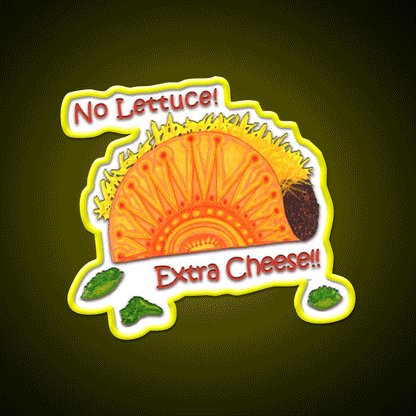 Tacos No Lettuce Extra Cheese Snack Food Led Neon Sign Rgb Color - Custom LED neon sign front view