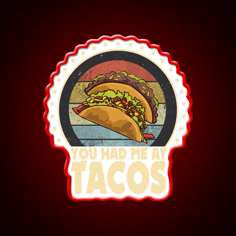 Tacos You Had Me At Tacos Fast Food Led Neon Sign For Burger Place Rgb Color - Shineneon