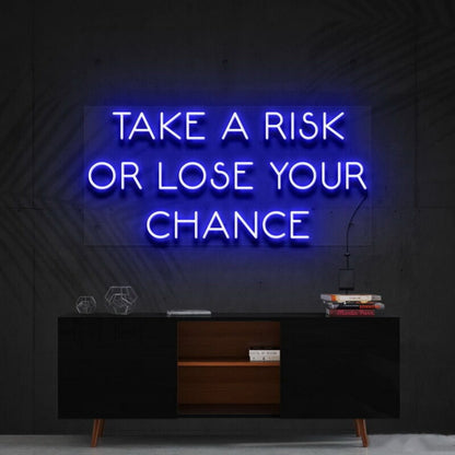 Take A Risk Or Lose Your Chance Led Neon Sign For Motivational Decor | Shineneon