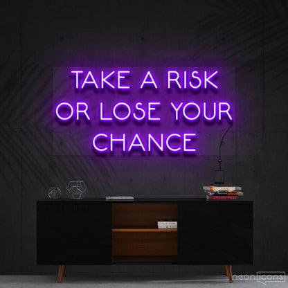 Take A Risk Or Lose Your Chance Led Neon Sign For Motivational Decor | Shineneon