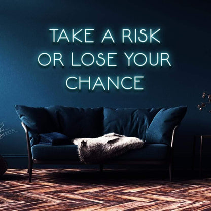 Take A Risk Or Lose Your Chance White Led Neon Sign For Modern Home Decor | Shineneon