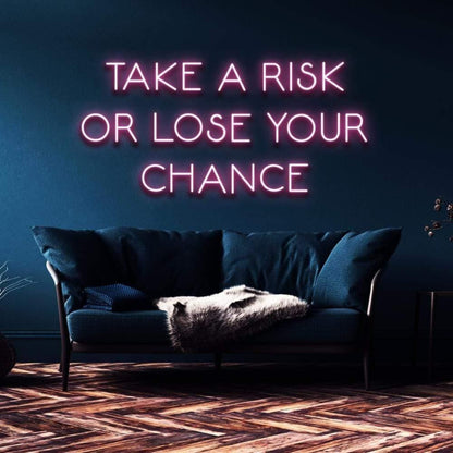 Take A Risk Or Lose Your Chance White Led Neon Sign For Modern Home Decor | Shineneon