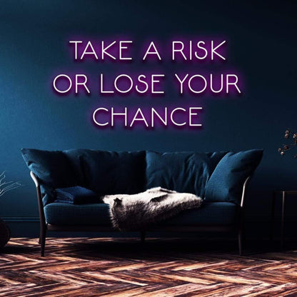 Take A Risk Or Lose Your Chance White Led Neon Sign For Modern Home Decor | Shineneon