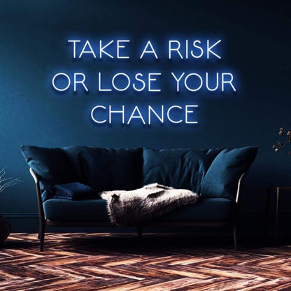 Take A Risk Or Lose Your Chance White Led Neon Sign For Modern Home Decor | Shineneon