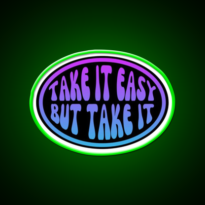 Take It Easy But Take It Cafe Led Neon Sign Espresso Bar Art Rgb Color