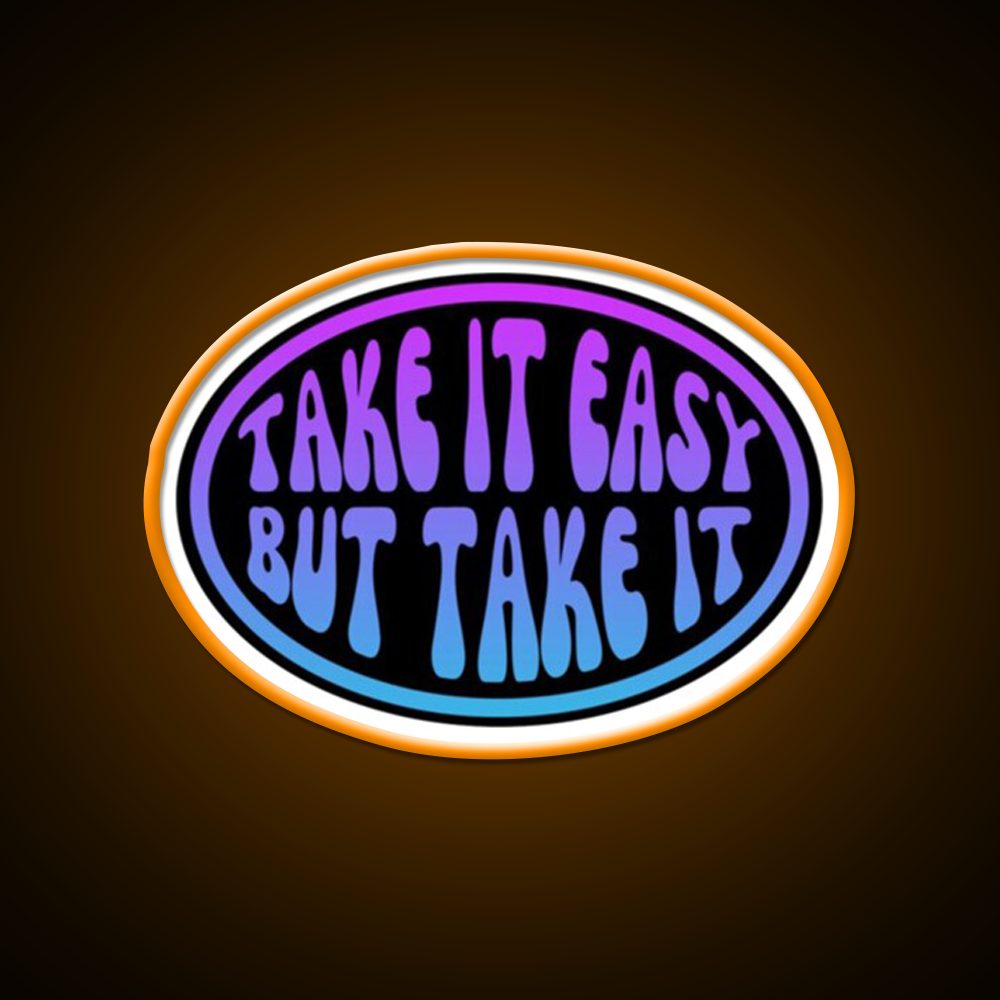 Take It Easy But Take It Cafe Led Neon Sign Espresso Bar Art Rgb Color