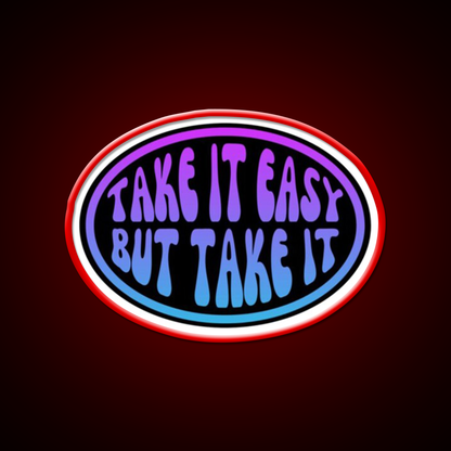Take It Easy But Take It Cafe Led Neon Sign Espresso Bar Art Rgb Color