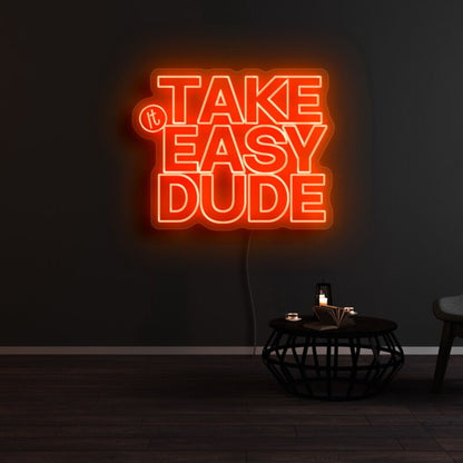 Take It Easy Dude Led Neon Sign | Shineneon