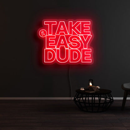Take It Easy Dude Led Neon Sign | Shineneon