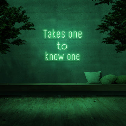 Takes One To Know One Neon Sign | Shineneon